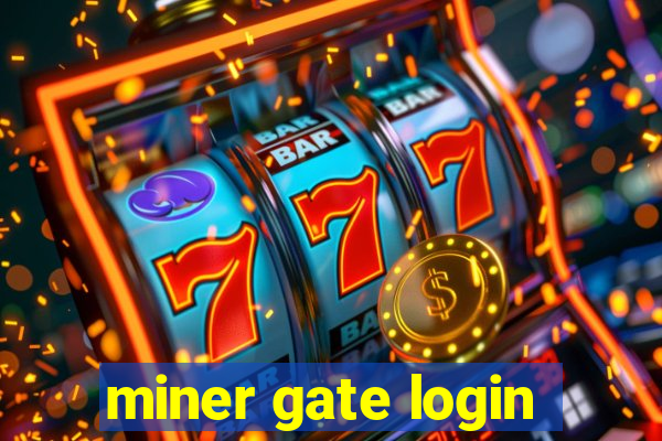 miner gate login